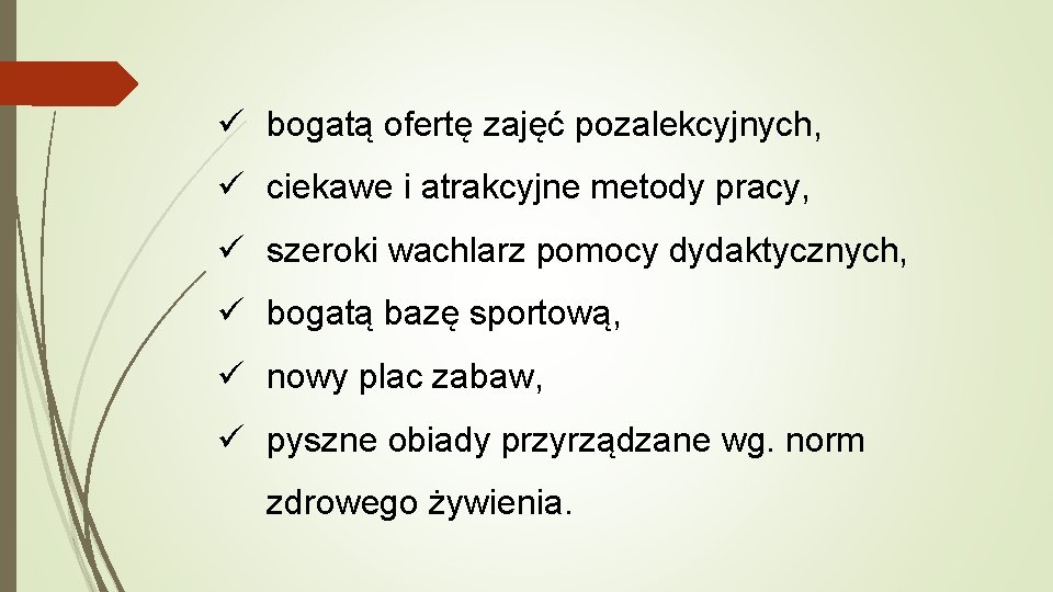 ü bogatą ofertę zajęć pozalekcyjnych, ü ciekawe i atrakcyjne metody pracy, ü szeroki wachlarz