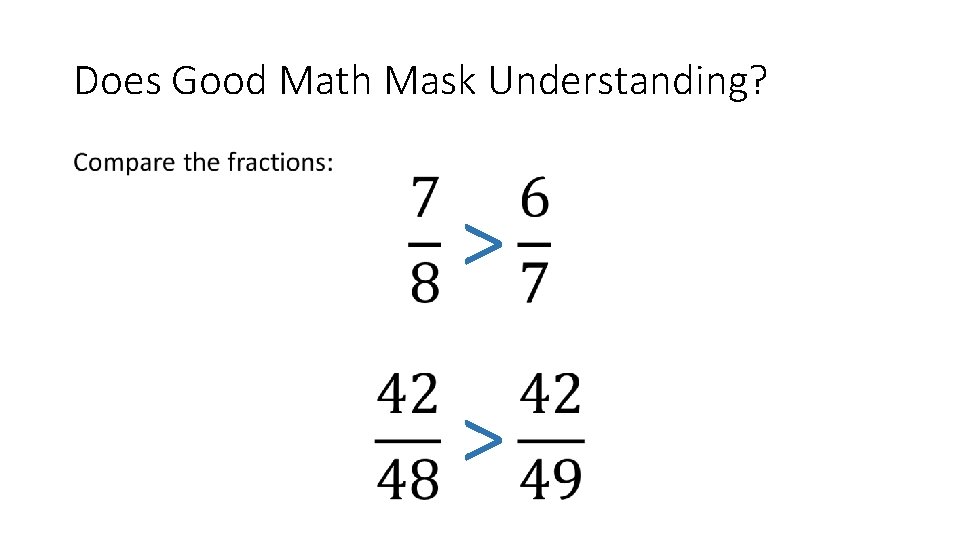 Does Good Math Mask Understanding? • > > 
