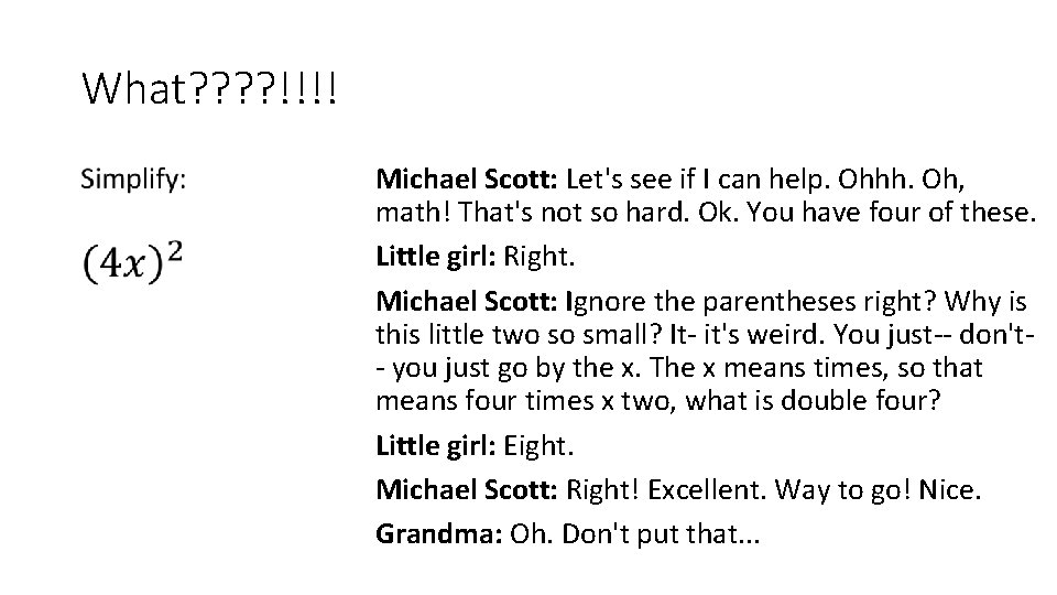 What? ? !!!! • Michael Scott: Let's see if I can help. Ohhh. Oh,