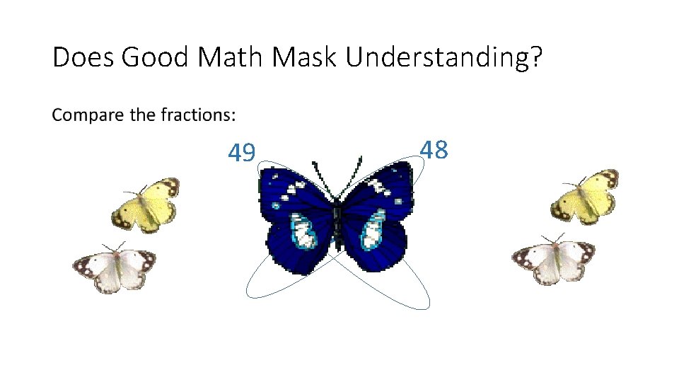 Does Good Math Mask Understanding? • 48 49 > 