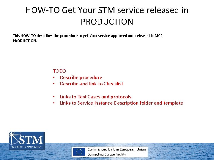 HOW-TO Get Your STM service released in PRODUCTION This HOW-TO describes the procedure to