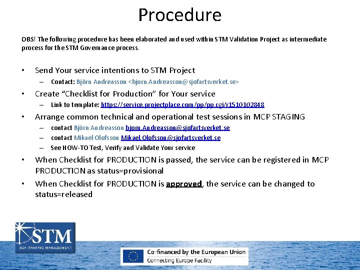 Procedure OBS! The following procedure has been elaborated and used within STM Validation Project