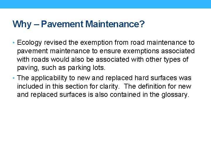 Why – Pavement Maintenance? • Ecology revised the exemption from road maintenance to pavement