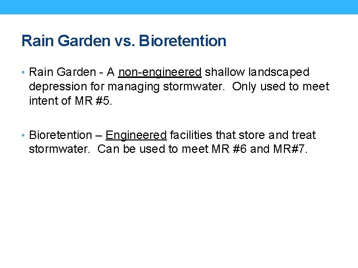 Rain Garden vs. Bioretention • Rain Garden - A non-engineered shallow landscaped depression for