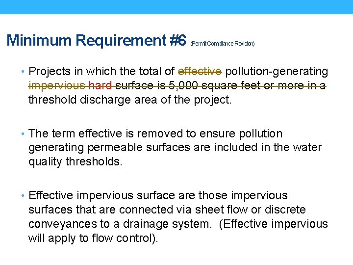 Minimum Requirement #6 (Permit Compliance Revision) • Projects in which the total of effective