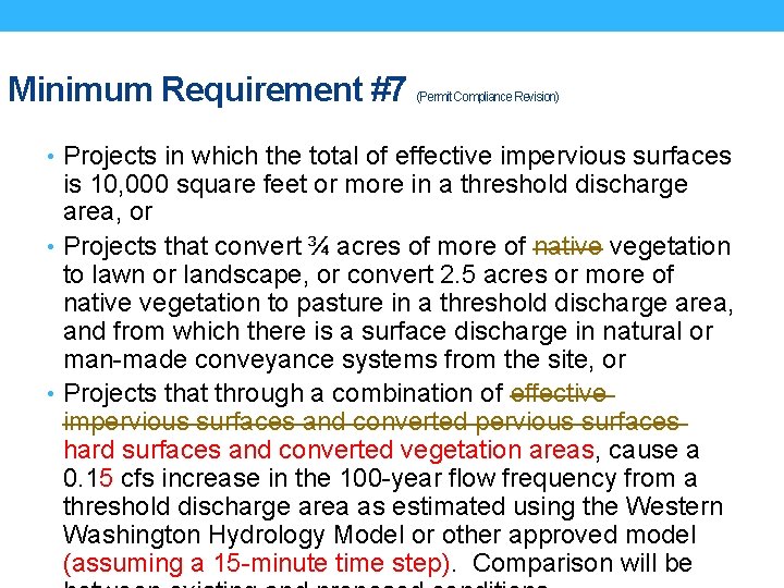 Minimum Requirement #7 (Permit Compliance Revision) • Projects in which the total of effective