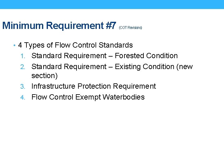 Minimum Requirement #7 (COT Revisions) • 4 Types of Flow Control Standards 1. Standard