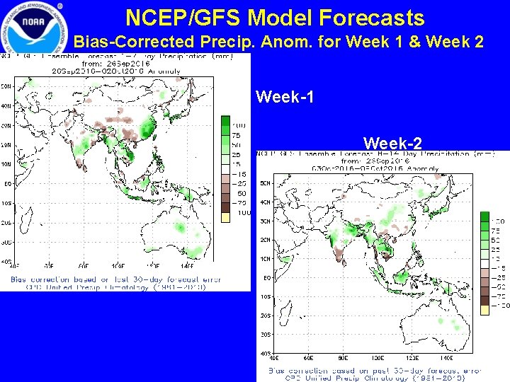 NCEP/GFS Model Forecasts Bias-Corrected Precip. Anom. for Week 1 & Week 2 Week-1 Week-2