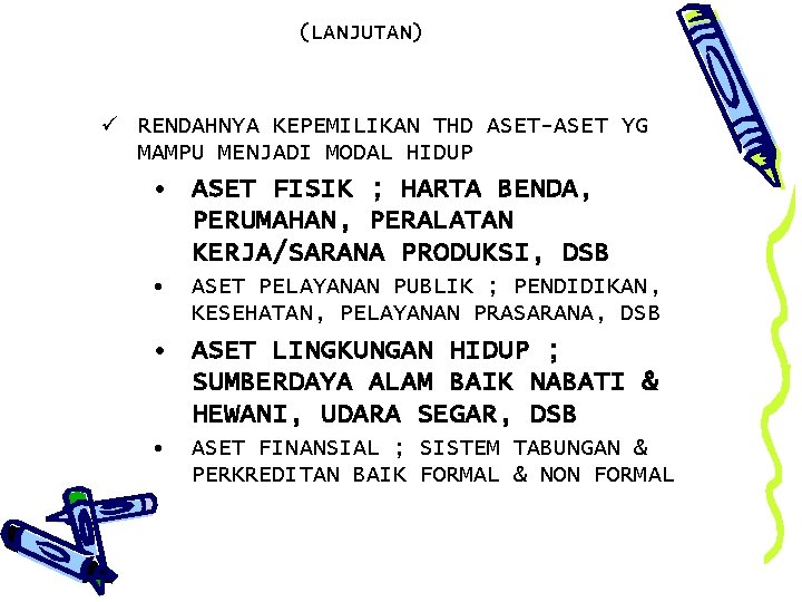 (LANJUTAN) ü RENDAHNYA KEPEMILIKAN THD ASET-ASET YG MAMPU MENJADI MODAL HIDUP • ASET FISIK