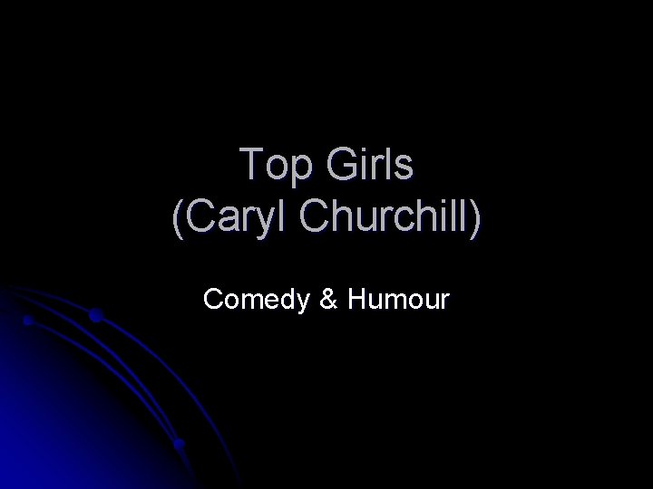 Top Girls (Caryl Churchill) Comedy & Humour 