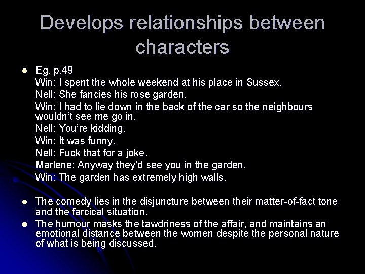 Develops relationships between characters l Eg. p. 49 Win: I spent the whole weekend