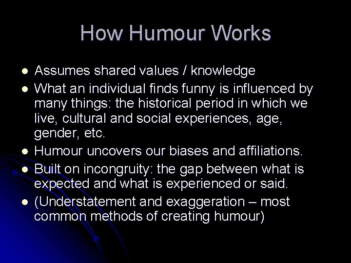 How Humour Works l l l Assumes shared values / knowledge What an individual