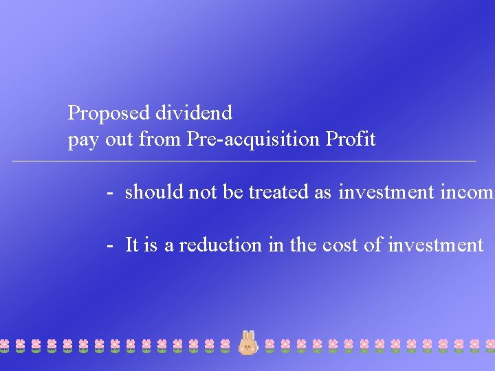 Proposed dividend pay out from Pre-acquisition Profit - should not be treated as investment