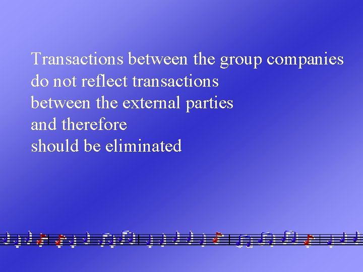 Transactions between the group companies do not reflect transactions between the external parties and