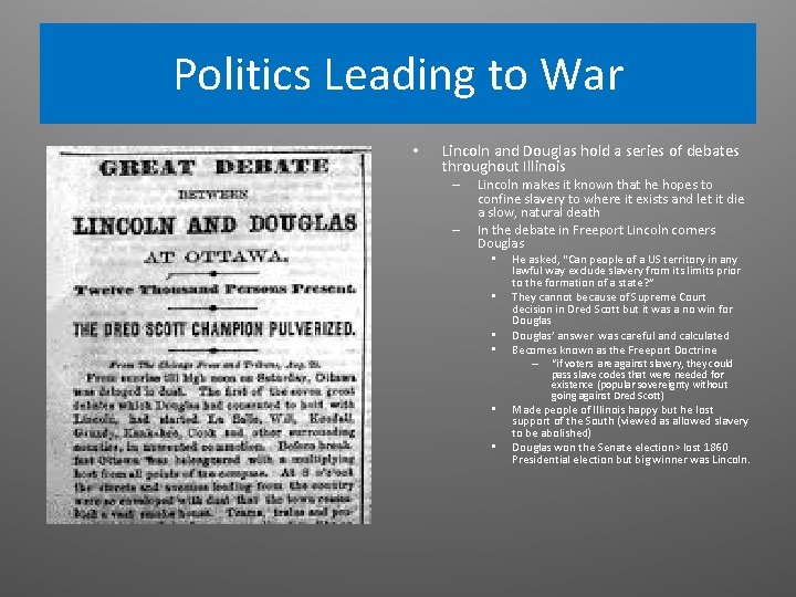 Politics Leading to War • Lincoln and Douglas hold a series of debates throughout Politics Leading to War • Lincoln and Douglas hold a series of debates throughout