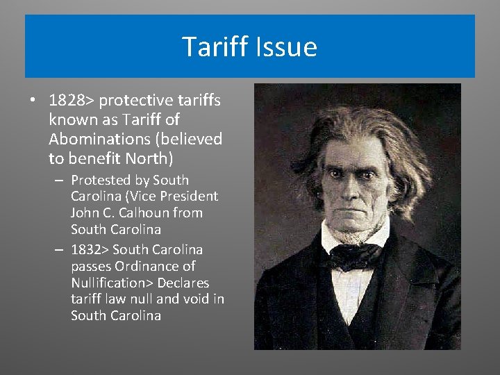 Tariff Issue • 1828> protective tariffs known as Tariff of Abominations (believed to benefit Tariff Issue • 1828> protective tariffs known as Tariff of Abominations (believed to benefit