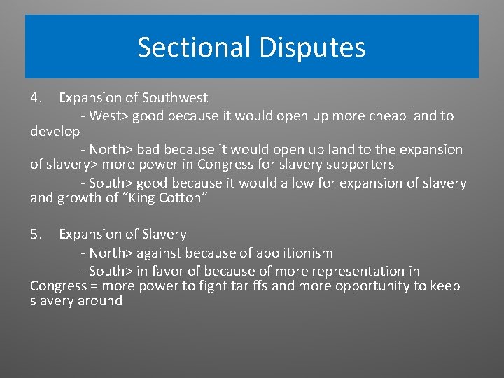 Sectional Disputes 4. Expansion of Southwest - West> good because it would open up Sectional Disputes 4. Expansion of Southwest - West> good because it would open up