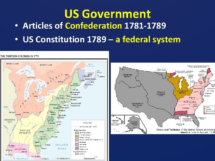 US Government • Articles of Confederation 1781 -1789 • US Constitution 1789 – a