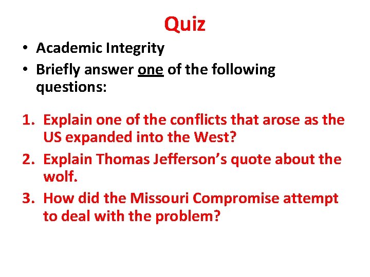 Quiz • Academic Integrity • Briefly answer one of the following questions: 1. Explain