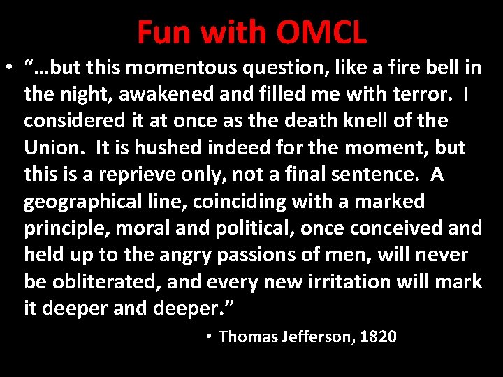 Fun with OMCL • “…but this momentous question, like a fire bell in the