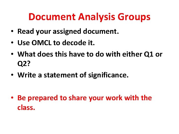 Document Analysis Groups • Read your assigned document. • Use OMCL to decode it.