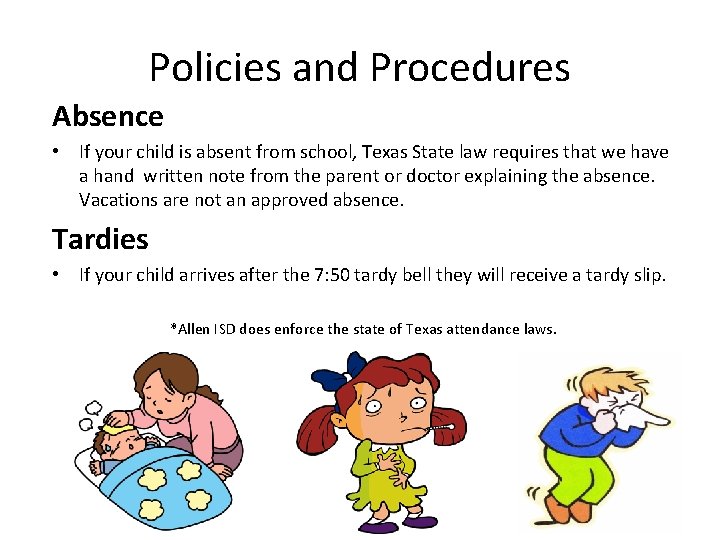 Policies and Procedures Absence • If your child is absent from school, Texas State