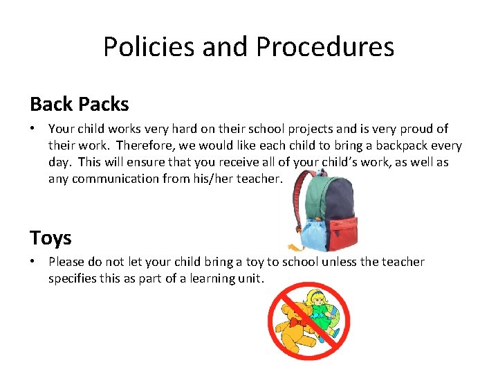 Policies and Procedures Back Packs • Your child works very hard on their school