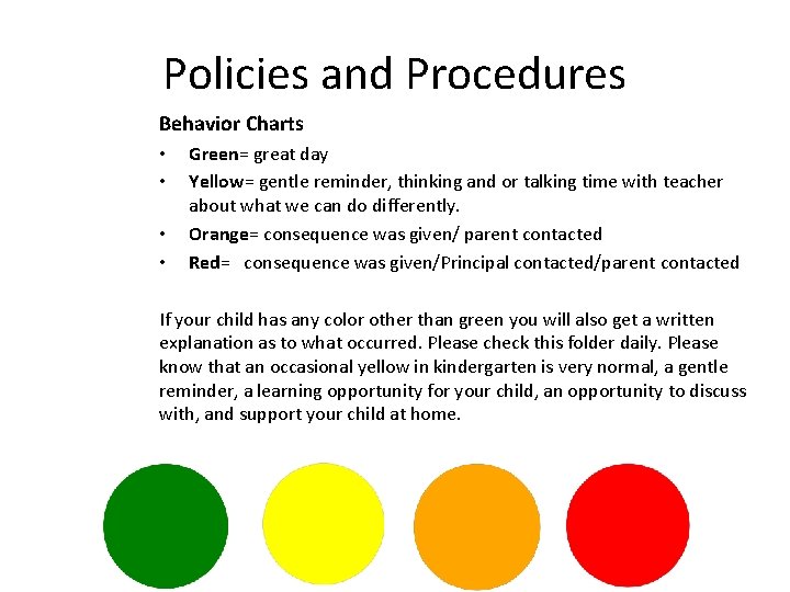 Policies and Procedures Behavior Charts • • Green= great day Yellow= gentle reminder, thinking