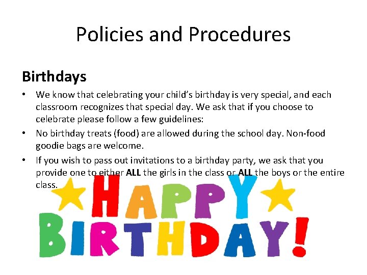 Policies and Procedures Birthdays • We know that celebrating your child’s birthday is very