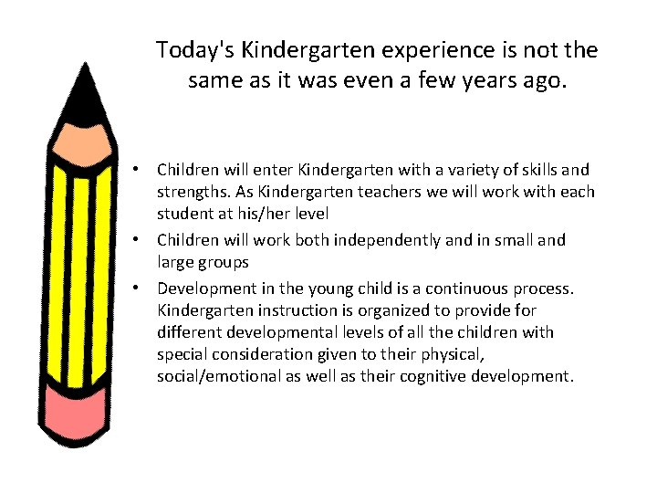 Today's Kindergarten experience is not the same as it was even a few years