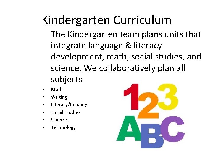 Kindergarten Curriculum The Kindergarten team plans units that integrate language & literacy development, math,