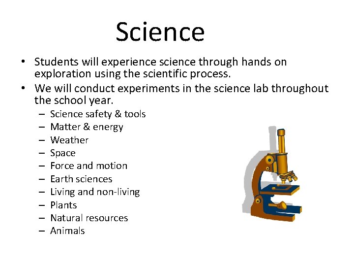 Science • Students will experience science through hands on exploration using the scientific process.