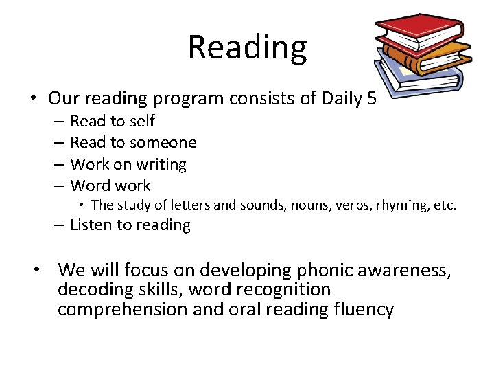 Reading • Our reading program consists of Daily 5 – Read to self –