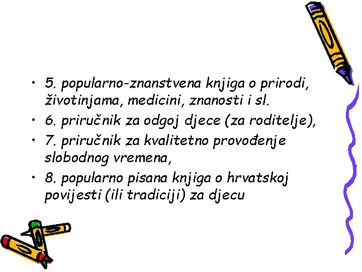  • 5. popularno-znanstvena knjiga o prirodi, životinjama, medicini, znanosti i sl. • 6.