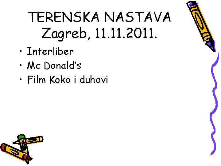 TERENSKA NASTAVA Zagreb, 11. 2011. • Interliber • Mc Donald’s • Film Koko i
