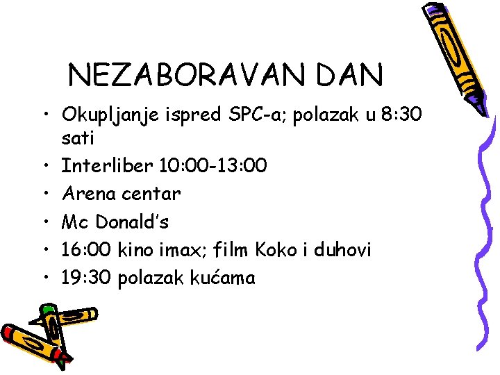 NEZABORAVAN DAN • Okupljanje ispred SPC-a; polazak u 8: 30 sati • Interliber 10: