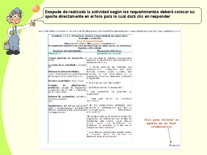 Después de realizada la actividad según los requerimientos deberá colocar su aporte directamente en