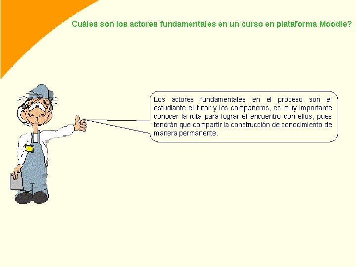 Cuáles son los actores fundamentales en un curso en plataforma Moodle? Los actores fundamentales