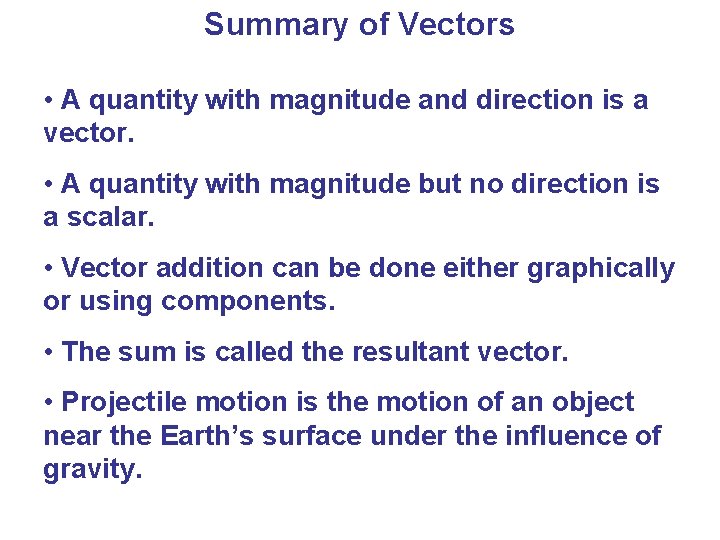Summary of Vectors • A quantity with magnitude and direction is a vector. • Summary of Vectors • A quantity with magnitude and direction is a vector. •