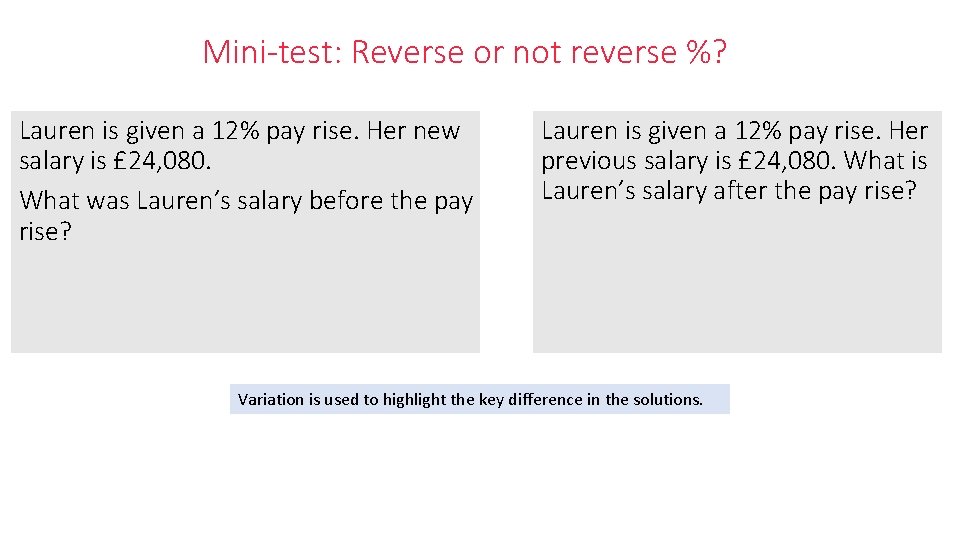 Mini-test: Reverse or not reverse %? Lauren is given a 12% pay rise. Her Mini-test: Reverse or not reverse %? Lauren is given a 12% pay rise. Her