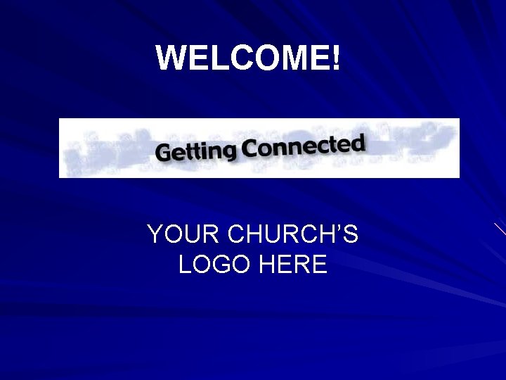 WELCOME! YOUR CHURCH’S LOGO HERE 