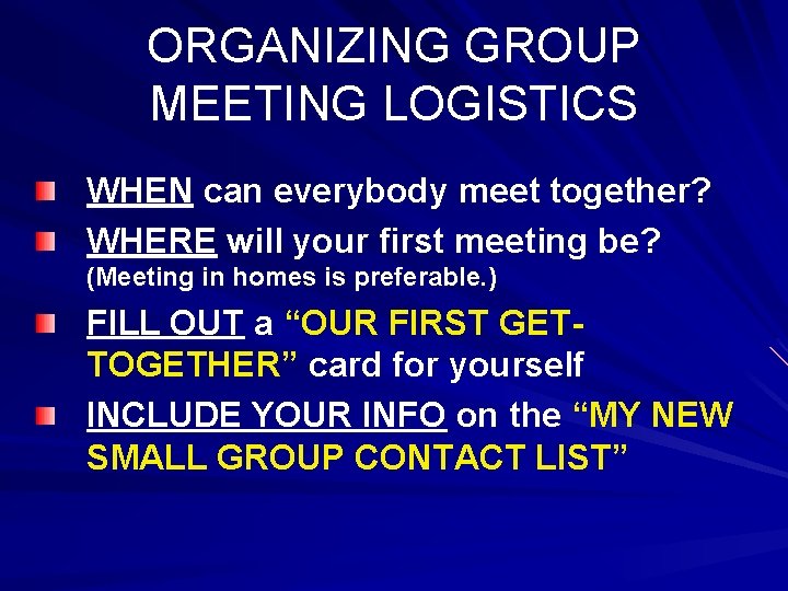 ORGANIZING GROUP MEETING LOGISTICS WHEN can everybody meet together? WHERE will your first meeting