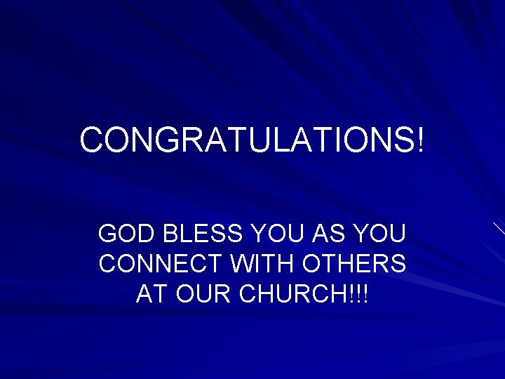 CONGRATULATIONS! GOD BLESS YOU AS YOU CONNECT WITH OTHERS AT OUR CHURCH!!! 