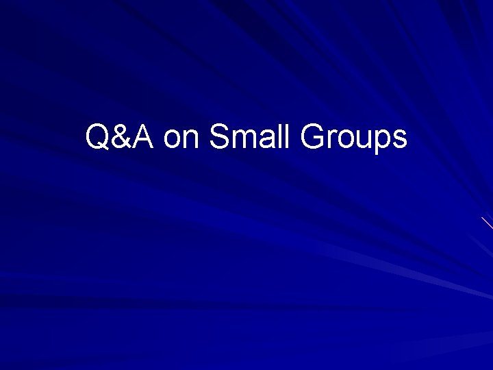 Q&A on Small Groups 