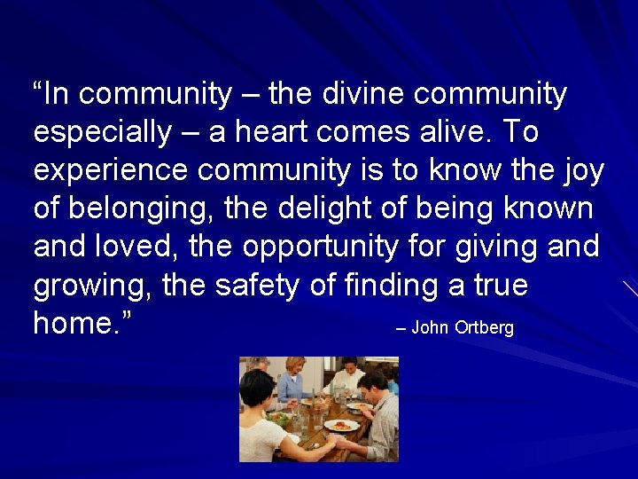 “In community – the divine community especially – a heart comes alive. To experience