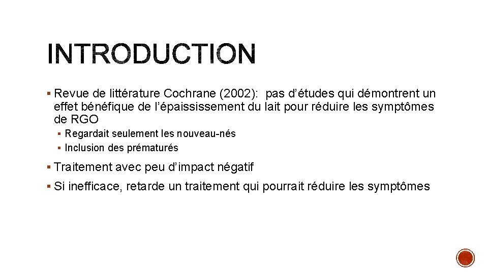 § Revue de littérature Cochrane (2002): pas d’études qui démontrent un effet bénéfique de § Revue de littérature Cochrane (2002): pas d’études qui démontrent un effet bénéfique de