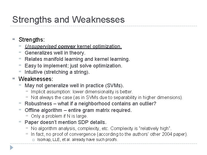 Strengths and Weaknesses Strengths: Unsupervised convex kernel optimization. Generalizes well in theory. Relates manifold