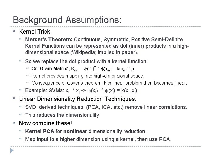 Background Assumptions: Kernel Trick Mercer’s Theorem: Continuous, Symmetric, Positive Semi-Definite Kernel Functions can be