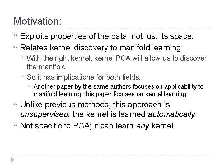 Motivation: Exploits properties of the data, not just its space. Relates kernel discovery to