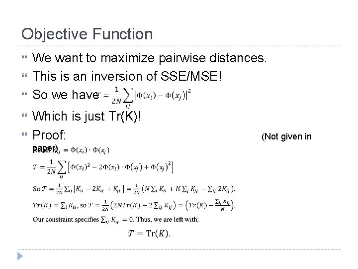 Objective Function We want to maximize pairwise distances. This is an inversion of SSE/MSE!